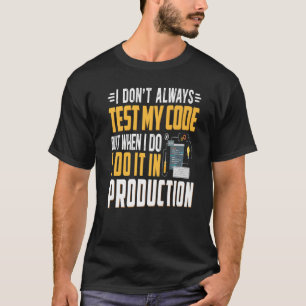 Camiseta Geeky IT Computer Nerd No pruebo mi código
