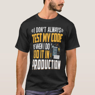 Camiseta Geeky IT Computer Nerd No pruebo mi código