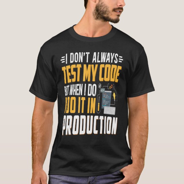Camiseta Geeky IT Computer Nerd No pruebo mi código (Anverso)