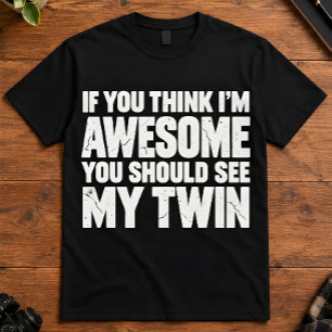 Camiseta Gemelo si crees que soy increíble, mira a mi herma
