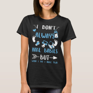 Camiseta Gemelos, no siempre hago bebés, pero cuando hago B