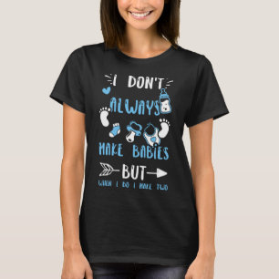 Camiseta Gemelos, no siempre hago bebés, pero cuando hago B