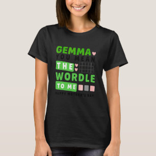Camiseta Gemma, quieres decir el mundo para mí, feliz día d
