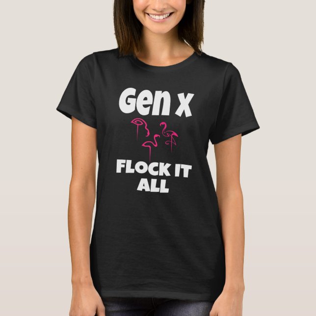 Camiseta Gen X Bloqueo Todo Flamingo Generación X Diciendo  (Anverso)
