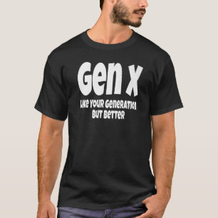 Camiseta Gen X Como Tu Generación Pero Mejor Generación