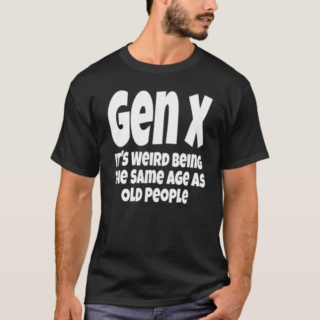 Camiseta Gen X Es raro ser de la misma edad que los anciano (Anverso)