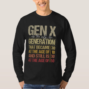 Camiseta Gen X La Única Generación Que Llegó A Los 30 Ag