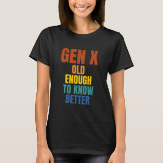 Camiseta Gen X: Lo Suficientemente Antiguo Como Para Saber 