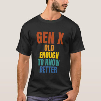 Camiseta Gen X: Lo Suficientemente Antiguo Como Para Saber 