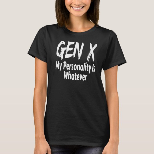 Camiseta Gen X Mi personalidad es lo que sea que Generación (Anverso)