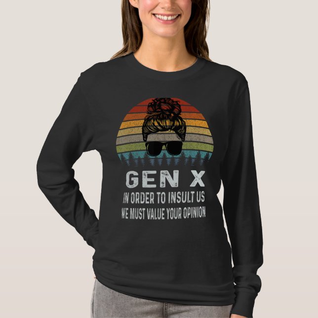 Camiseta Gen X Para Insultarnos Debemos Valorar Su Opi (Anverso)