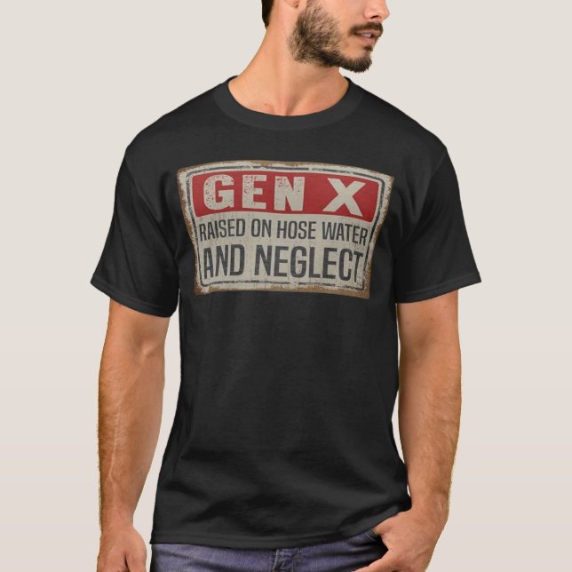 Camiseta Gen X Raised on Hose Water and Neglect Shirt (Anverso)