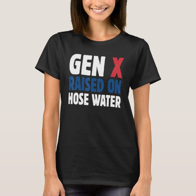 Camiseta Gen X Raised On Hose Water Humor Generation X (Anverso)