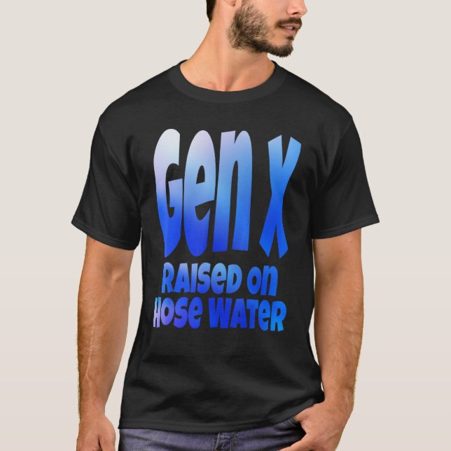 Camiseta Gen X Raised On Hose Water Humor Generation X (Anverso)
