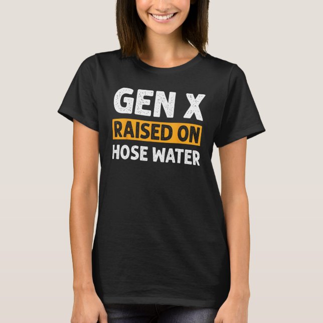 Camiseta Gen X Raised On Hose Water Humor Generation X_2 (Anverso)