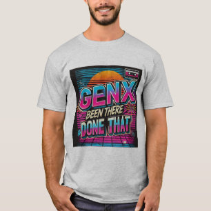 Camiseta Gen X Retro Vaporwave 80 - He estado ahí, hecho es