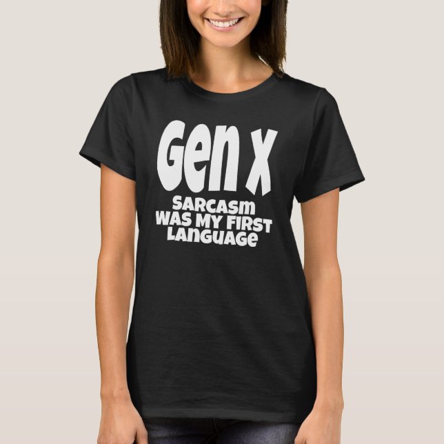 Camiseta Gen X Sarcasm Was My First Language Generation X H (Anverso)
