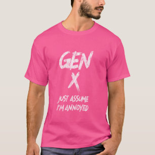Camiseta Gen X Solo Asume que Estoy Molesto Generación X Es