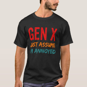 Camiseta Gen X Supongamos Que Estoy Molesto Generación Grac