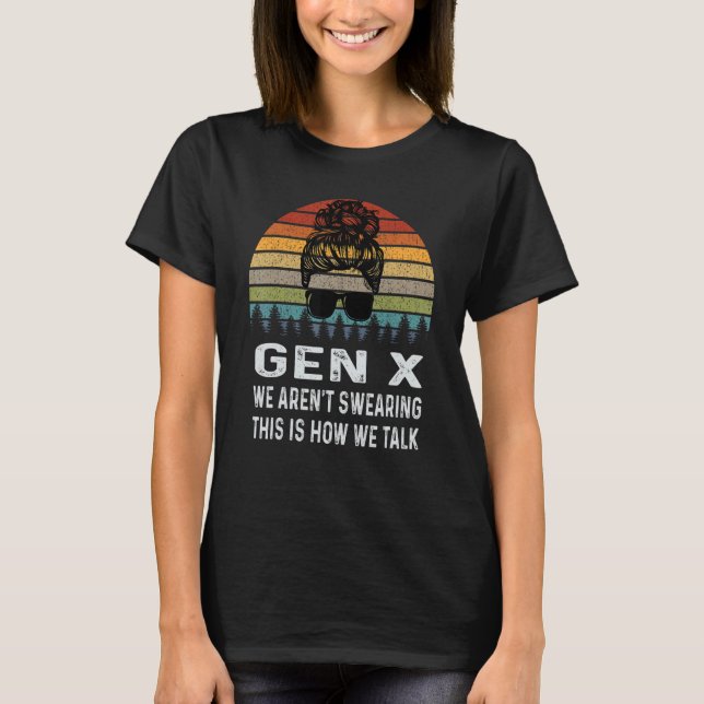 Camiseta Gen X We Aren't Swearing This Is How We Talk Retro (Anverso)