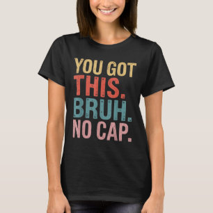 Camiseta Gen Z Bruh Probar A Los Maestros Que Tienes Este B
