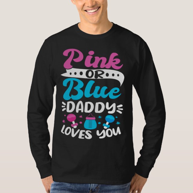 Camiseta Gender Reveal Baby Shower Pink Or Blue Daddy Loves (Anverso)
