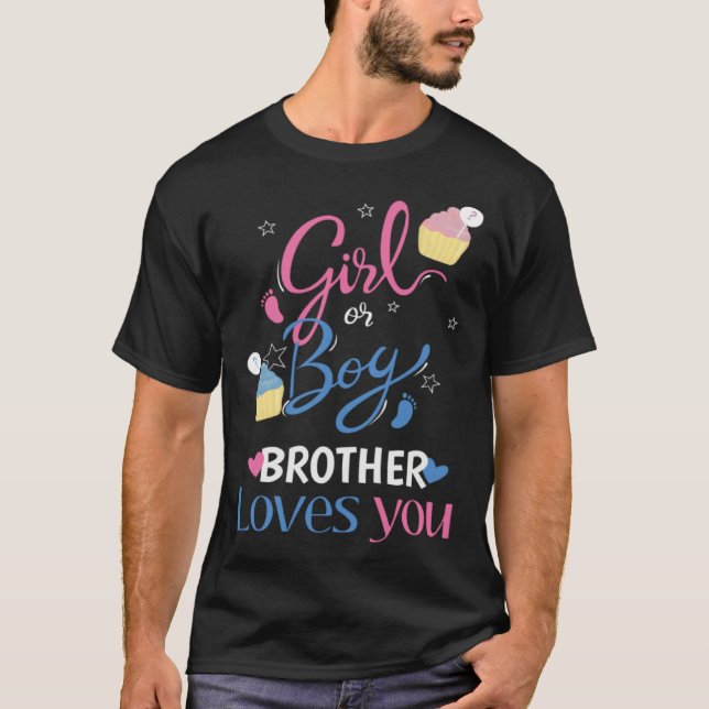 Camiseta Gender Reveal Girl Or Boy BROTHER Loves You Baby P (Anverso)