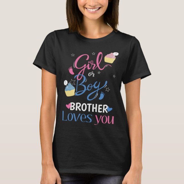 Camiseta Gender Reveal Girl Or Boy BROTHER Loves You Baby P (Anverso)