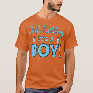 Camiseta Gender Reveal Just Kidding It's A Boy Baby Party 