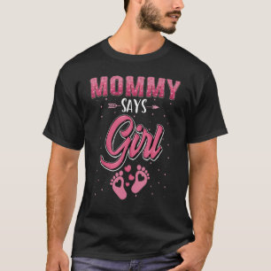 Camiseta Gender Reveal Mommy Says Girl Baby Matching Family