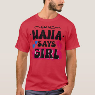 Camiseta Gender Reveal Nana Says Girl Matching Family Baby 