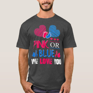 Camiseta Gender Reveal Pink Or Blue We Love You Gender Reve
