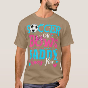 Camiseta Gender Reveal Soccer Or Bows Daddy Loves You