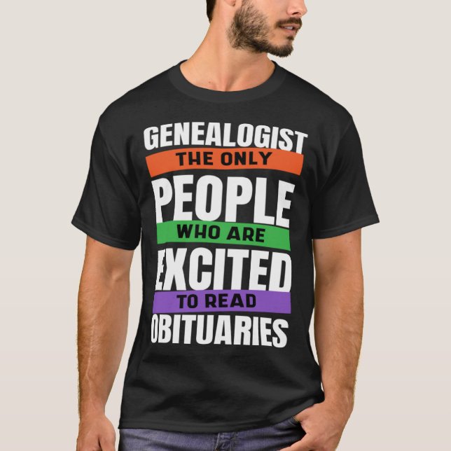 Camiseta Genealogist The Only People Who Read Obituaries Ge (Anverso)