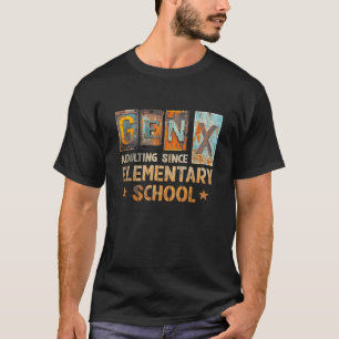 Camiseta Generación X Adulting Desde Escuelas Primarias Gen