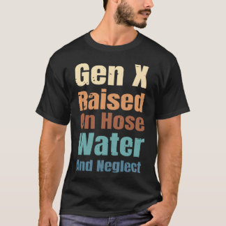 Camiseta Generación X Criada Con Agua De Manguera Y Abandon