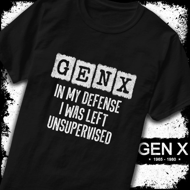 Camiseta Generación X Gen X En Mi Defensa Sin Supervisión (Subido por el creador)