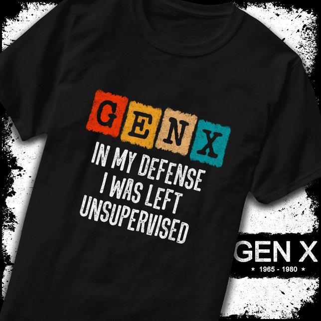 Camiseta Generación X Gen X En Mi Defensa Sin Supervisión (Subido por el creador)