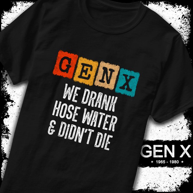 Camiseta Generación X Gen X Hose Water Gen Xer Funny Gen X (Subido por el creador)