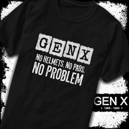 Camiseta Generación X sin problemas Gen Xer Gracioso Gen X