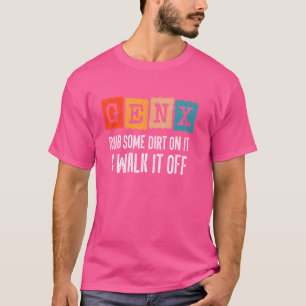 Camiseta Generación X - Tirar Algo De Suciedad En Ella Cami
