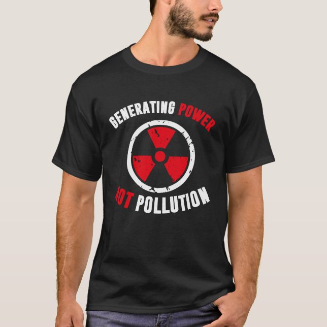 Camiseta Generating Power Not Pollution Nuclear Engineer (Anverso)