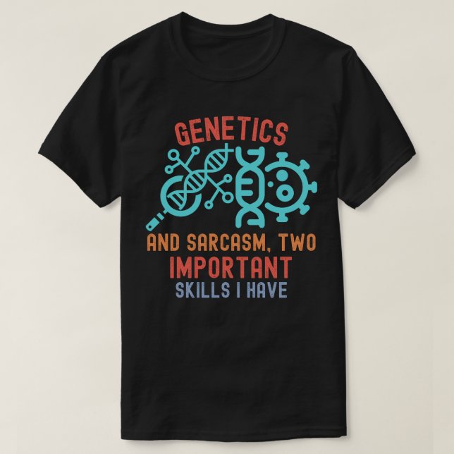Camiseta Genética y sarcasmo, dos habilidades importantes q (Diseño del anverso)