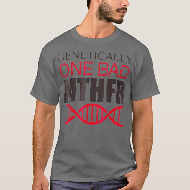 Camiseta Genéticamente Un MTHFR Mal (Anverso)