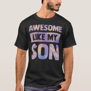 Camiseta genial como mi hijo haciendo coincidir a la famili