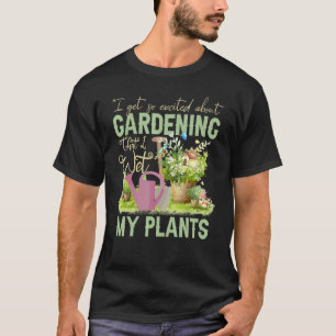 Camiseta Genial Me Mojo Mis Plantas Divertido Jardinería Ho