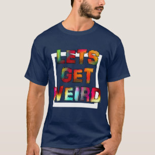CAMISETA GENIAL VAMOS A SER RAROS