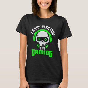 Camiseta Genial videojugador que no puedo oir que estoy jug