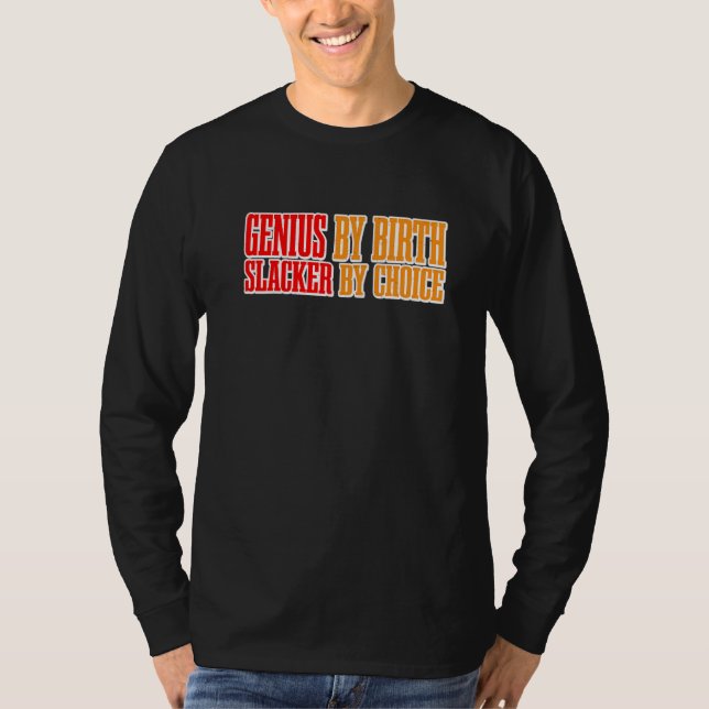 Camiseta Genius By Birth Slacker By Choice    Premium (Anverso)