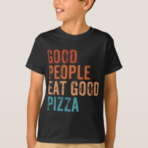 Camiseta Gente Buena Coma Buena Pizza Graciosa Pizza Lover